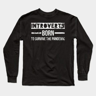 Introverts Born To Survive The Pandemic Long Sleeve T-Shirt